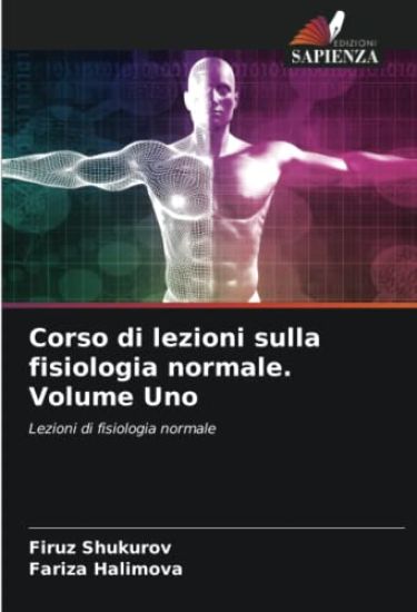 Corso di lezioni sulla fisiologia normale. Volume Uno