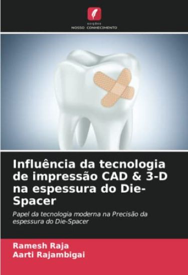 Influência da tecnologia de impressão CAD & 3-D na espessura do Die-Spacer