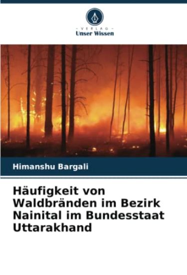 Häufigkeit von Waldbränden im Bezirk Nainital im Bundesstaat Uttarakhand