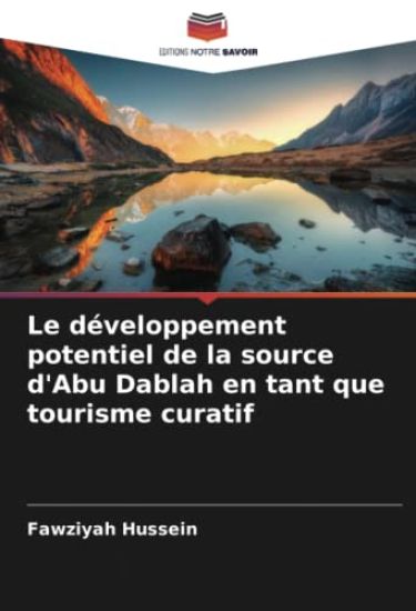 Le développement potentiel de la source d'Abu Dablah en tant que tourisme curatif