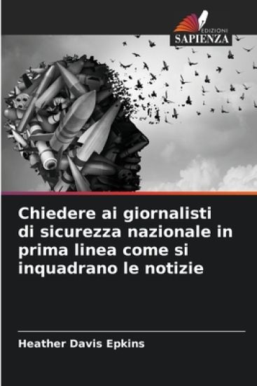Chiedere ai giornalisti di sicurezza nazionale in prima linea come si inquadrano le notizie