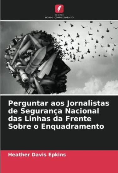 Perguntar aos Jornalistas de Segurança Nacional das Linhas da Frente Sobre o Enquadramento