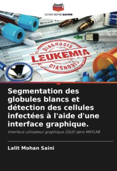 Segmentation des globules blancs et détection des cellules infectées à l'aide d'une interface graphique.