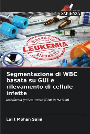 Segmentazione di WBC basata su GUI e rilevamento di cellule infette