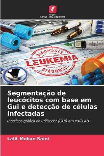 Segmentação de leucócitos com base em Gui e detecção de células infectadas