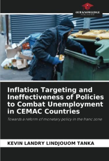 Inflation Targeting and Ineffectiveness of Policies to Combat Unemployment in CEMAC Countries