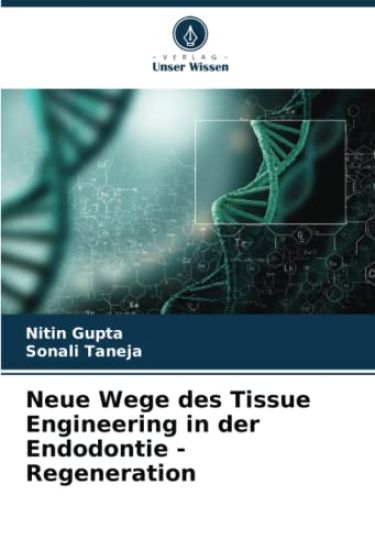 Neue Wege des Tissue Engineering in der Endodontie - Regeneration