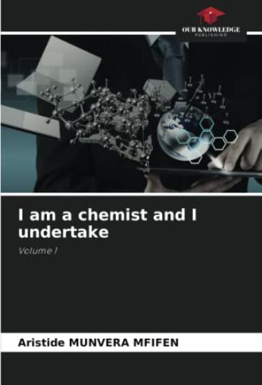 I am a chemist and I undertake