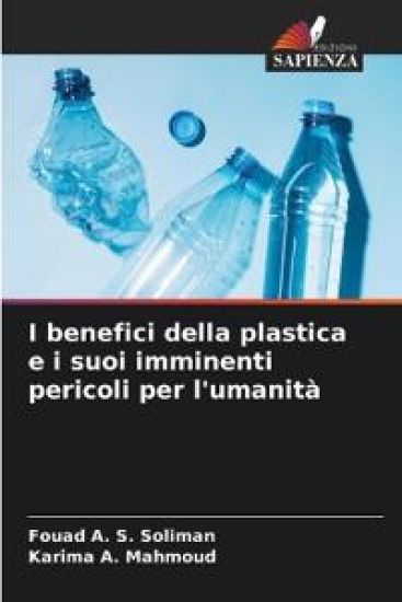 I benefici della plastica e i suoi imminenti pericoli per l'umanità