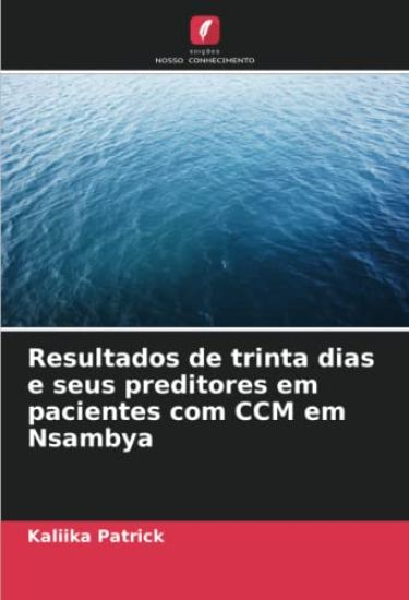 Resultados de trinta dias e seus preditores em pacientes com CCM em Nsambya