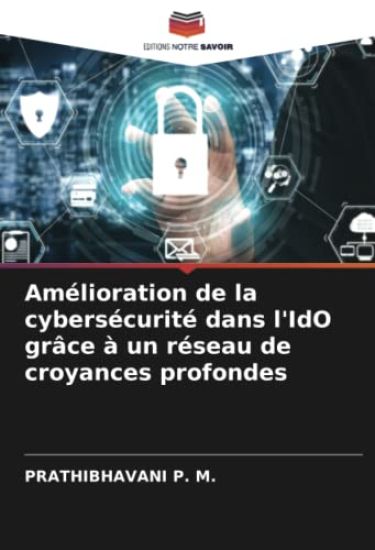 Amélioration de la cybersécurité dans l'IdO grâce à un réseau de croyances profondes
