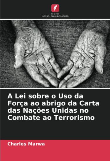 A Lei sobre o Uso da Força ao abrigo da Carta das Nações Unidas no Combate ao Terrorismo