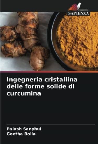 Ingegneria cristallina delle forme solide di curcumina