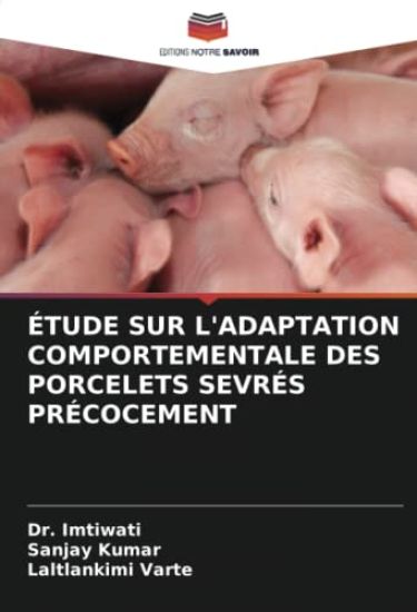 Étude Sur l'Adaptation Comportementale Des Porcelets Sevrés Précocement