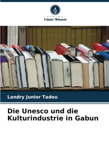 Die Unesco und die Kulturindustrie in Gabun