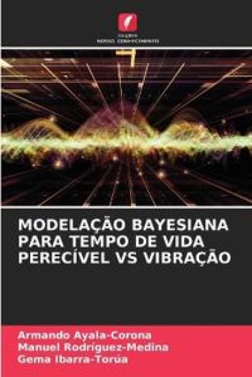 Modelação Bayesiana Para Tempo de Vida Perecível Vs Vibração