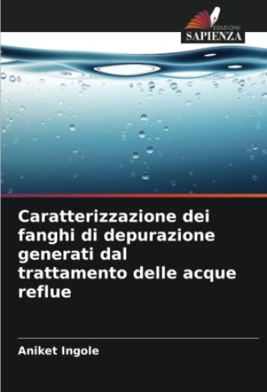 Caratterizzazione dei fanghi di depurazione generati dal trattamento delle acque reflue