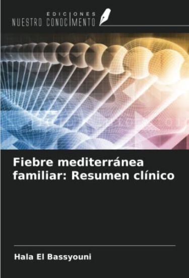Fiebre mediterránea familiar: Resumen clínico