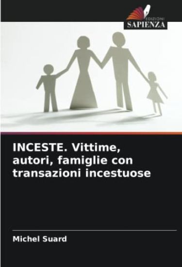 INCESTE. Vittime, autori, famiglie con transazioni incestuose