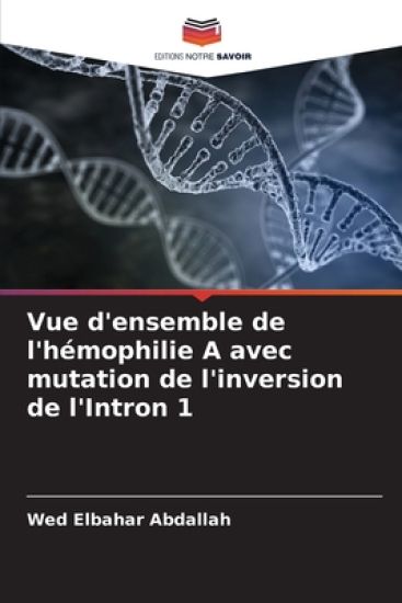 Vue d'ensemble de l'hémophilie A avec mutation de l'inversion de l'Intron 1