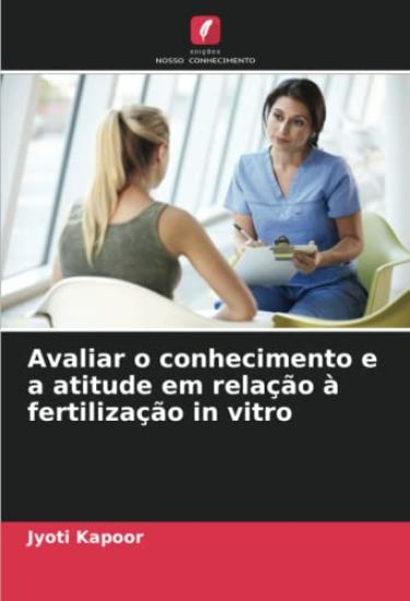 Avaliar o conhecimento e a atitude em relação à fertilização in vitro