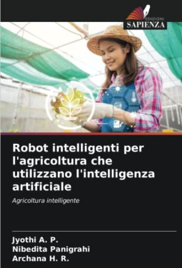 Robot intelligenti per l'agricoltura che utilizzano l'intelligenza artificiale