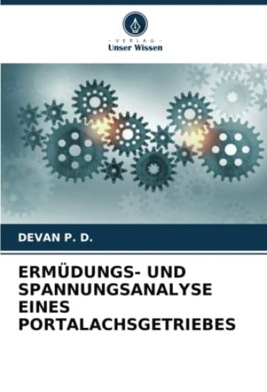 Ermüdungs- Und Spannungsanalyse Eines Portalachsgetriebes
