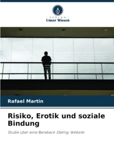 Risiko, Erotik und soziale Bindung