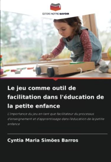 Le jeu comme outil de facilitation dans l'éducation de la petite enfance