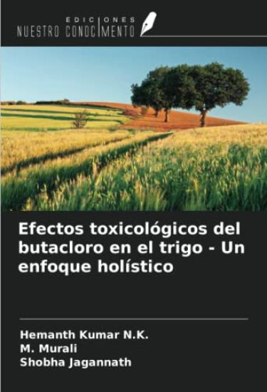 Efectos toxicológicos del butacloro en el trigo - Un enfoque holístico