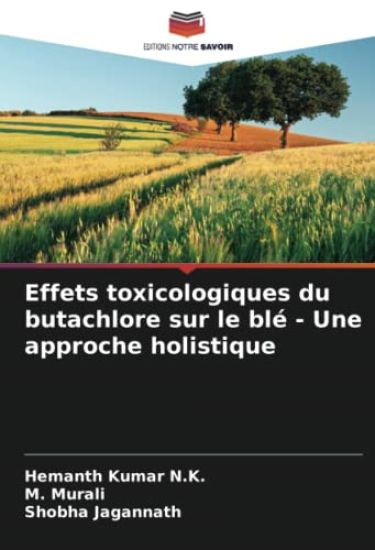 Effets toxicologiques du butachlore sur le blé - Une approche holistique