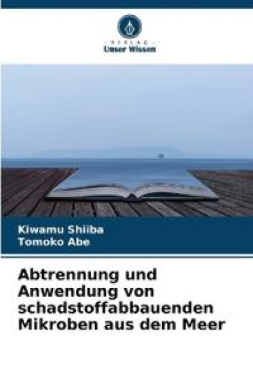Abtrennung und Anwendung von schadstoffabbauenden Mikroben aus dem Meer