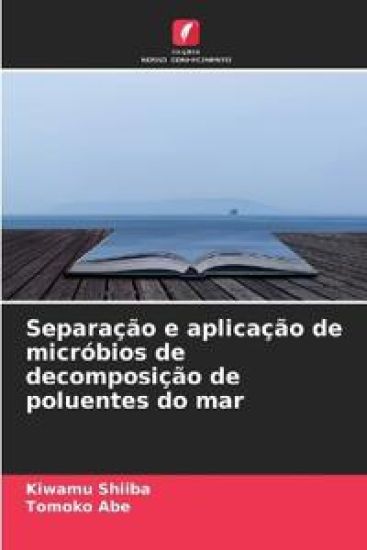 Separação e aplicação de micróbios de decomposição de poluentes do mar