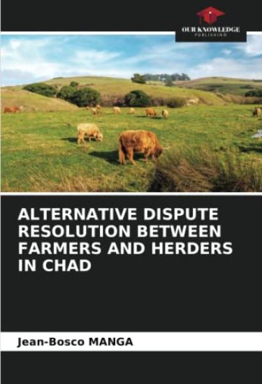 Alternative Dispute Resolution Between Farmers and Herders in Chad