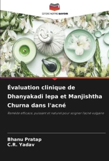 Évaluation clinique de Dhanyakadi lepa et Manjishtha Churna dans l'acné