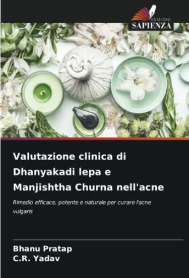 Valutazione clinica di Dhanyakadi lepa e Manjishtha Churna nell'acne