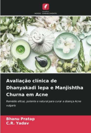 Avaliação clínica de Dhanyakadi lepa e Manjishtha Churna em Acne
