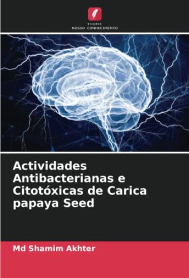 Actividades Antibacterianas e Citotóxicas de Carica papaya Seed