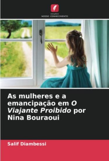 As mulheres e a emancipação em O Viajante Proibido por Nina Bouraoui