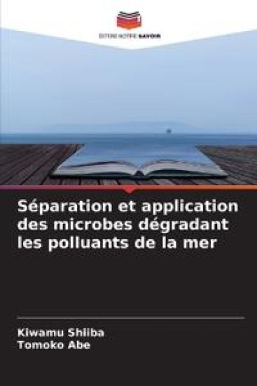Séparation et application des microbes dégradant les polluants de la mer