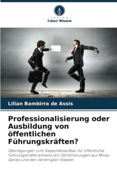 Professionalisierung oder Ausbildung von öffentlichen Führungskräften?