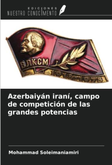 Azerbaiyán iraní, campo de competición de las grandes potencias