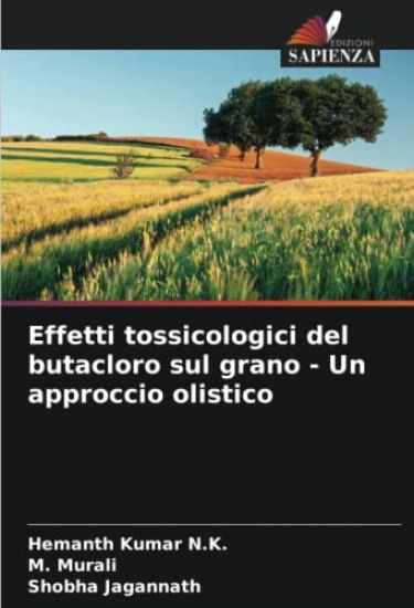 Effetti tossicologici del butacloro sul grano - Un approccio olistico