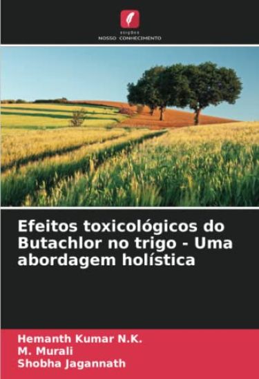 Efeitos toxicológicos do Butachlor no trigo - Uma abordagem holística