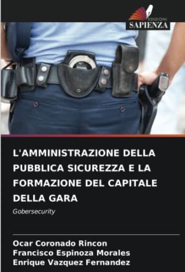 L'Amministrazione Della Pubblica Sicurezza E La Formazione del Capitale Della Gara