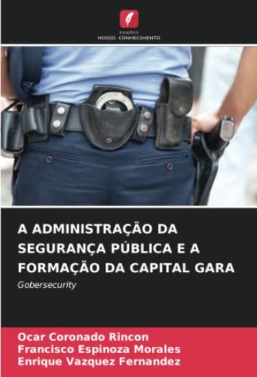 A Administração Da Segurança Pública E a Formação Da Capital Gara