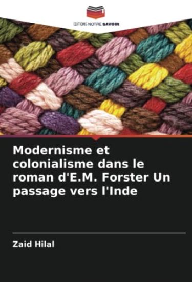 Modernisme et colonialisme dans le roman d'E.M. Forster Un passage vers l'Inde