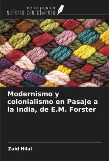 Modernismo y colonialismo en Pasaje a la India, de E.M. Forster