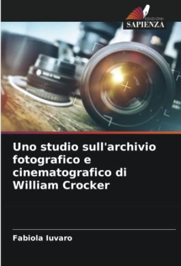Uno studio sull'archivio fotografico e cinematografico di William Crocker