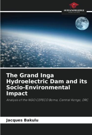The Grand Inga Hydroelectric Dam and its Socio-Environmental Impact